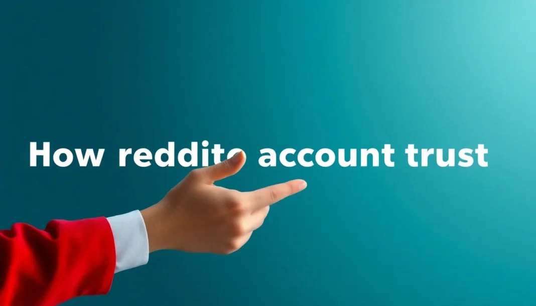 how to reddit account trust - accounts-and-karma guide