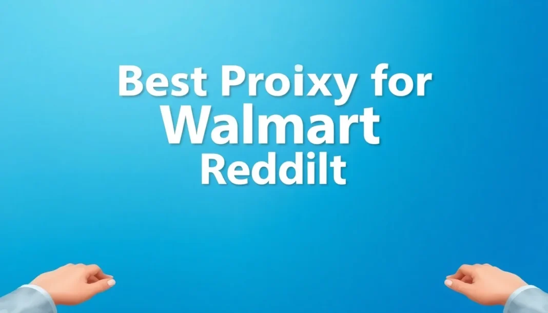 how to best proxies for walmart reddit - comparisons-and-rankings guide